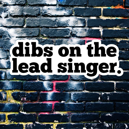 Dibs On The Lead Singer Sticker-Water Bottle Sticker, Skater Sticker - Brandi Renee Studio